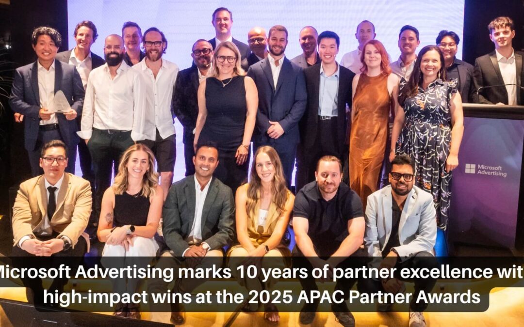Microsoft Advertising Marks 10 Years of Partner Excellence with High-Impact Wins at the 2025 APAC Partner Awards